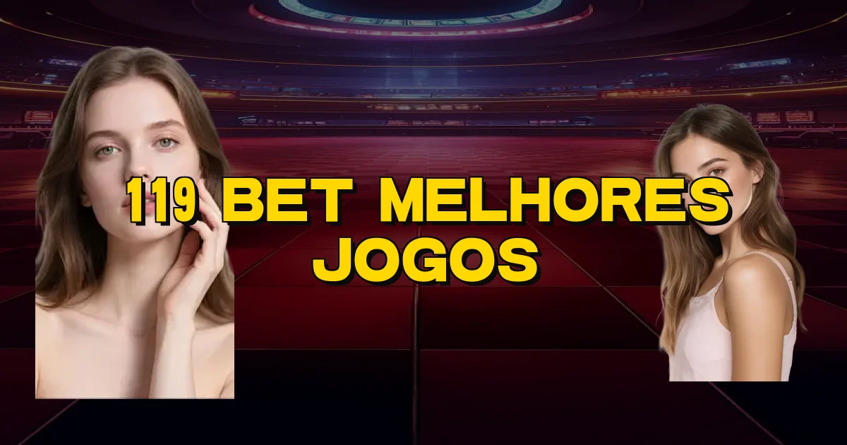 119 Bet Melhores Jogos Oficial