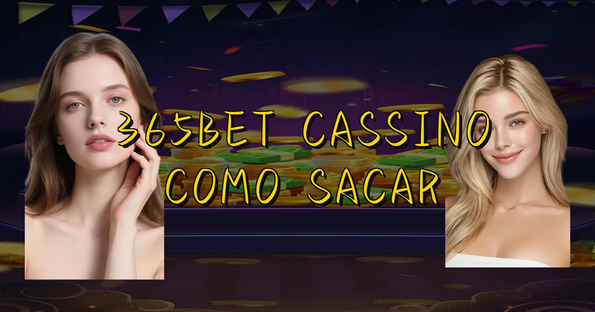365Bet Cassino Como Sacar Oficial
