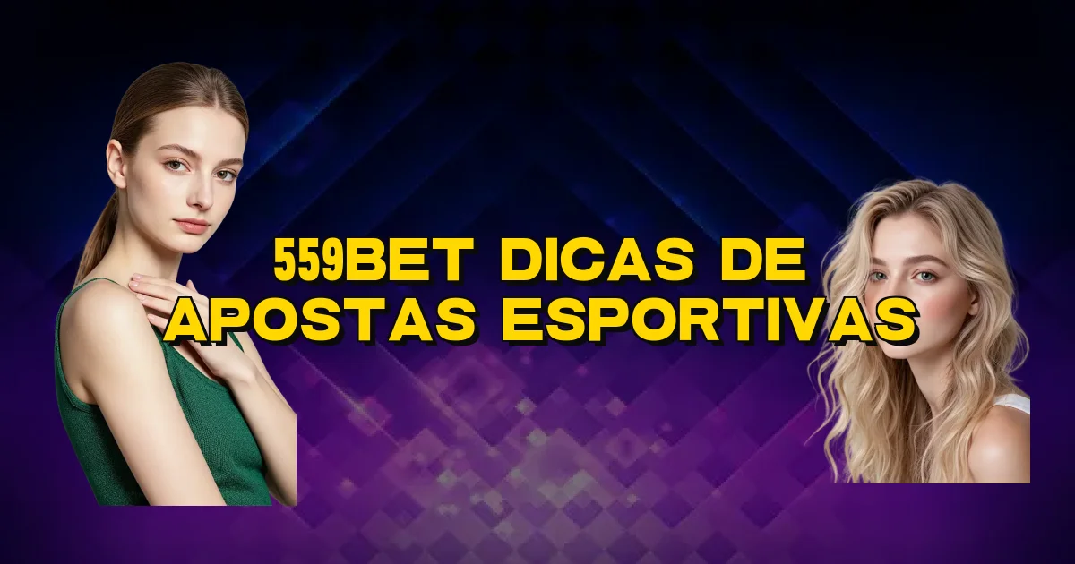 559Bet Dicas De Apostas Esportivas Oficial