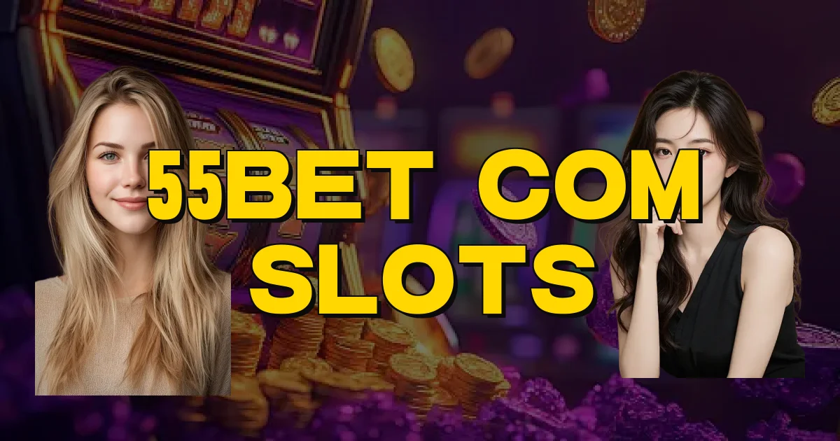 55Bet Com Slots Oficial