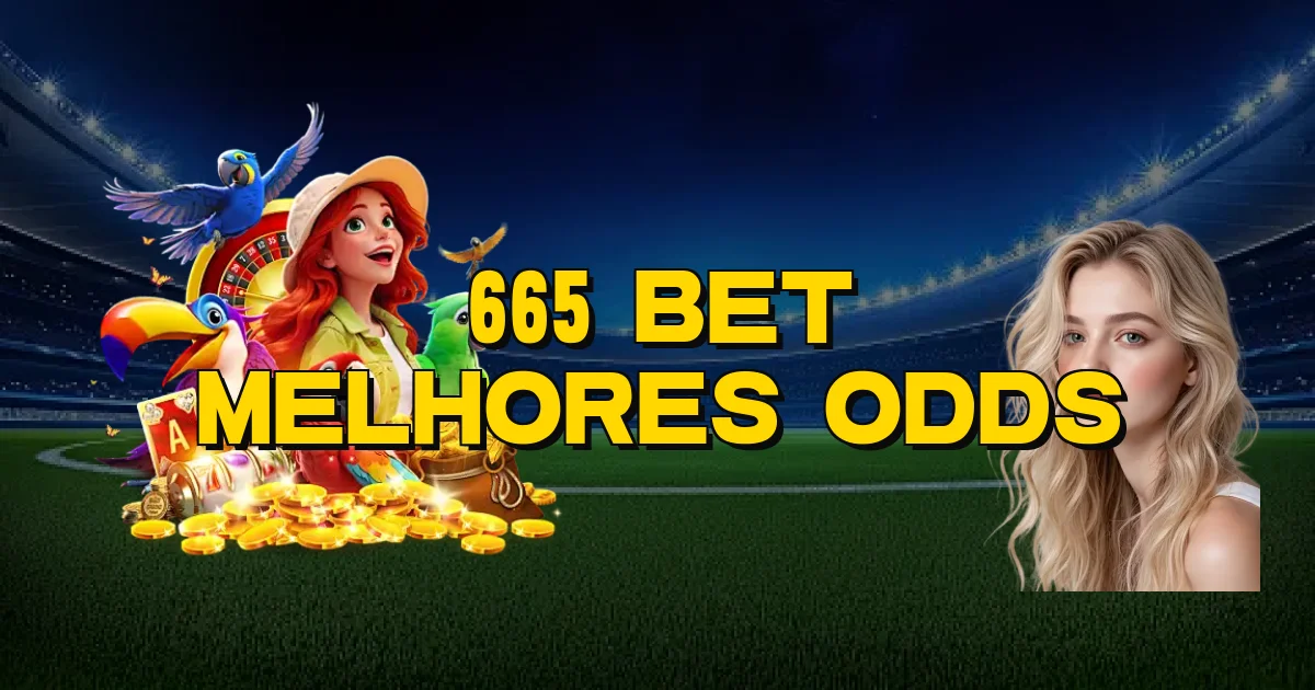 665 Bet Melhores Odds Oficial
