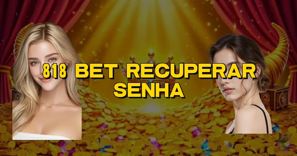 818 Bet Recuperar Senha Oficial