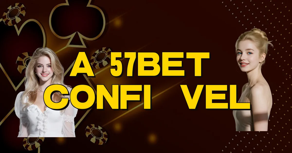 A 57Bet É Confiável Oficial