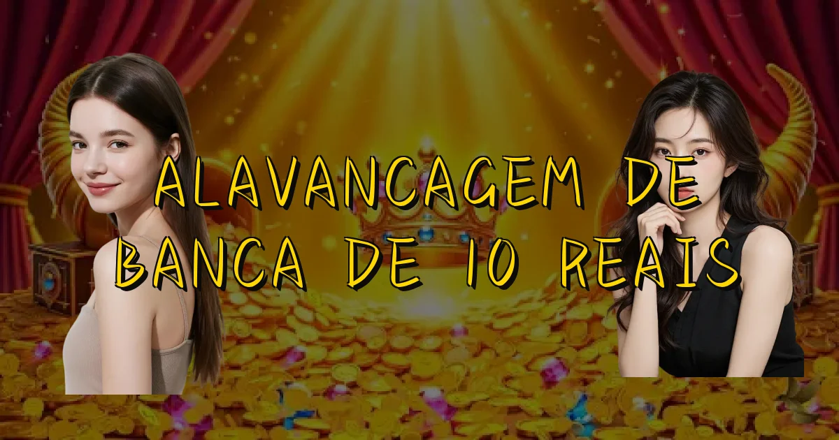 Alavancagem De Banca De 10 Reais Oficial