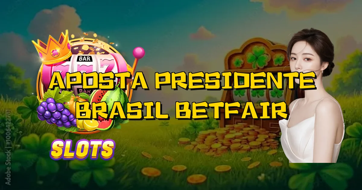 Aposta Presidente Brasil Betfair Oficial
