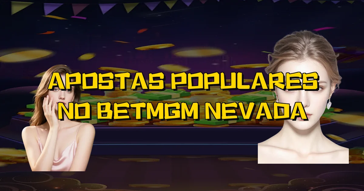 Apostas Populares No Betmgm Nevada Oficial