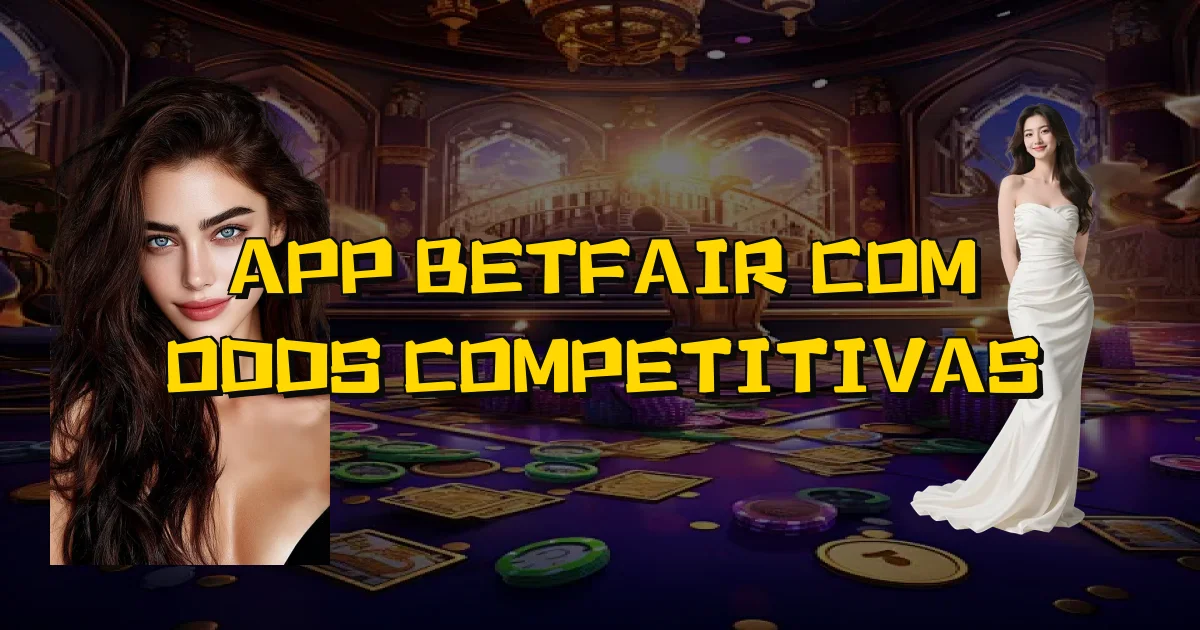 App Betfair Com Odds Competitivas Oficial