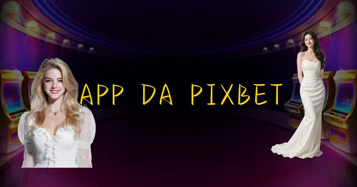 App Da Pixbet Oficial