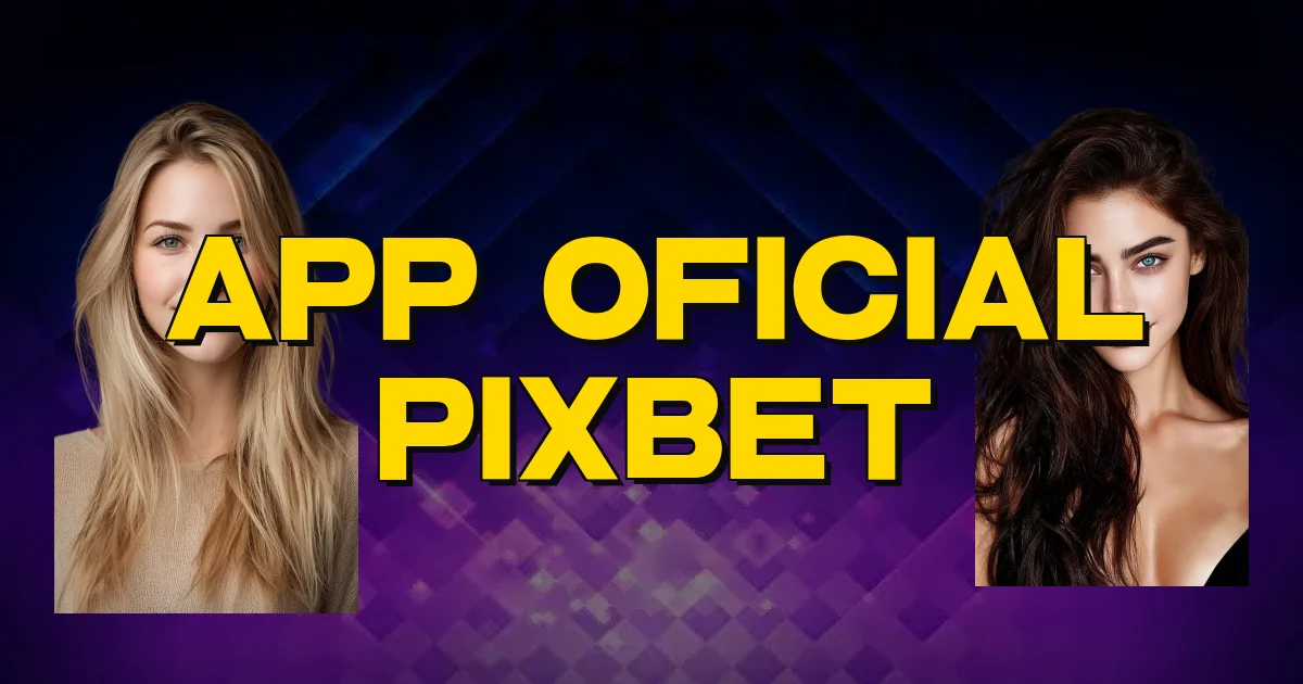 App Oficial Pixbet Oficial