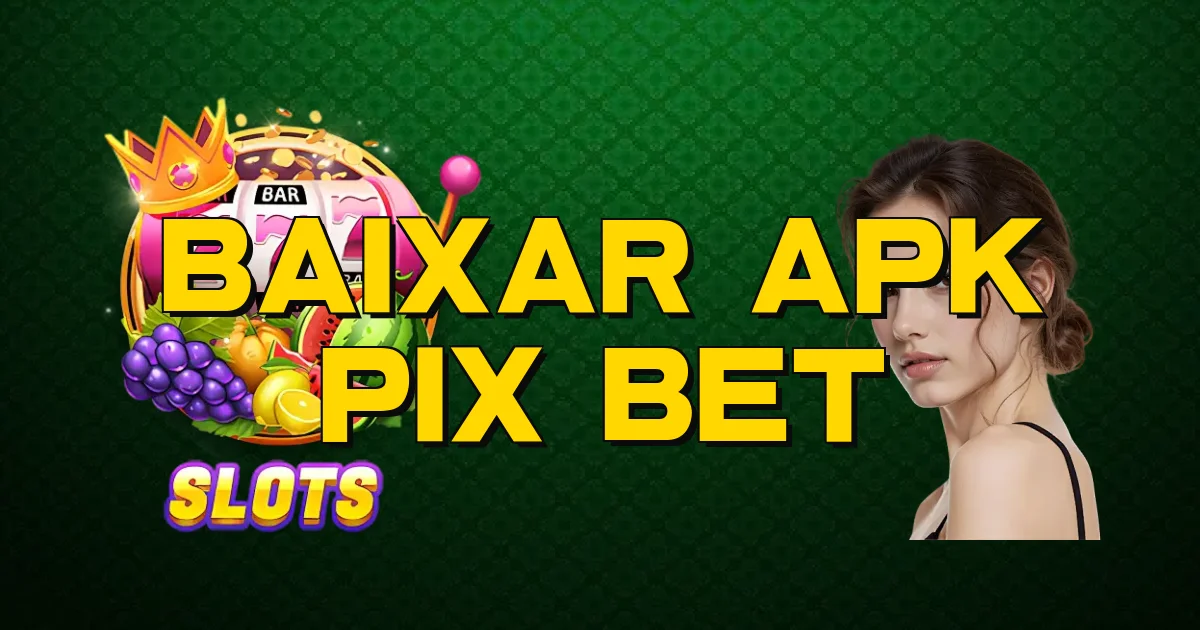 Baixar Apk Pix Bet Oficial