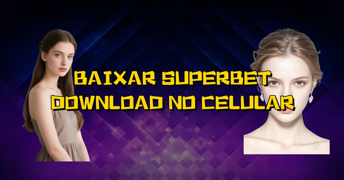 Baixar Superbet Download No Celular Oficial