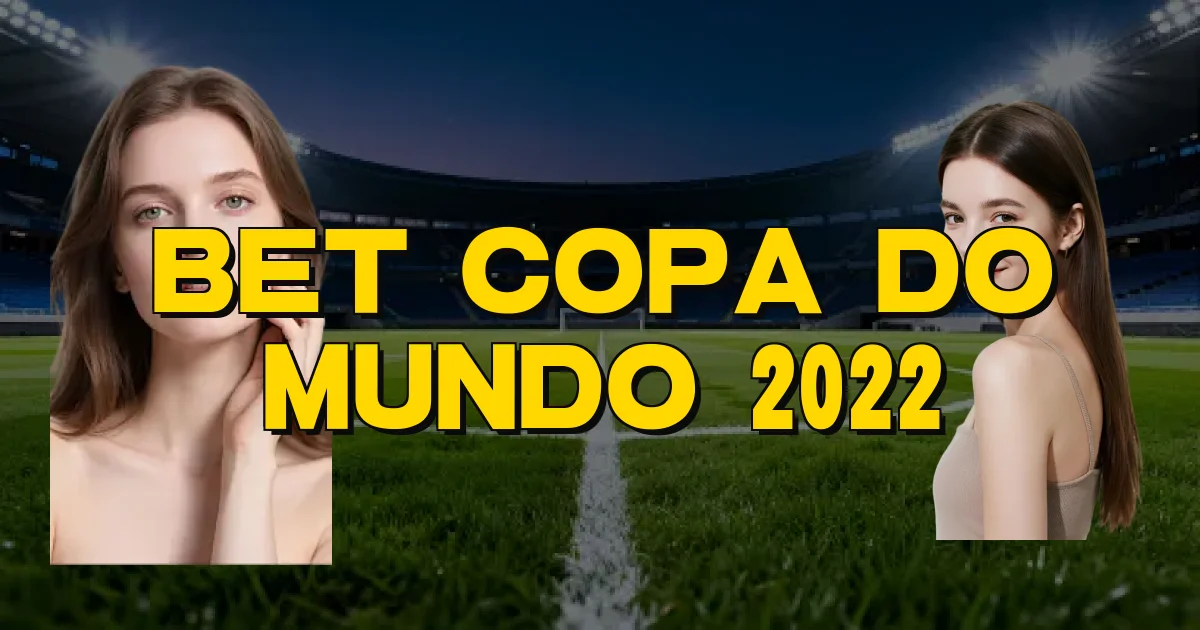 Bet Copa Do Mundo 2022 Oficial