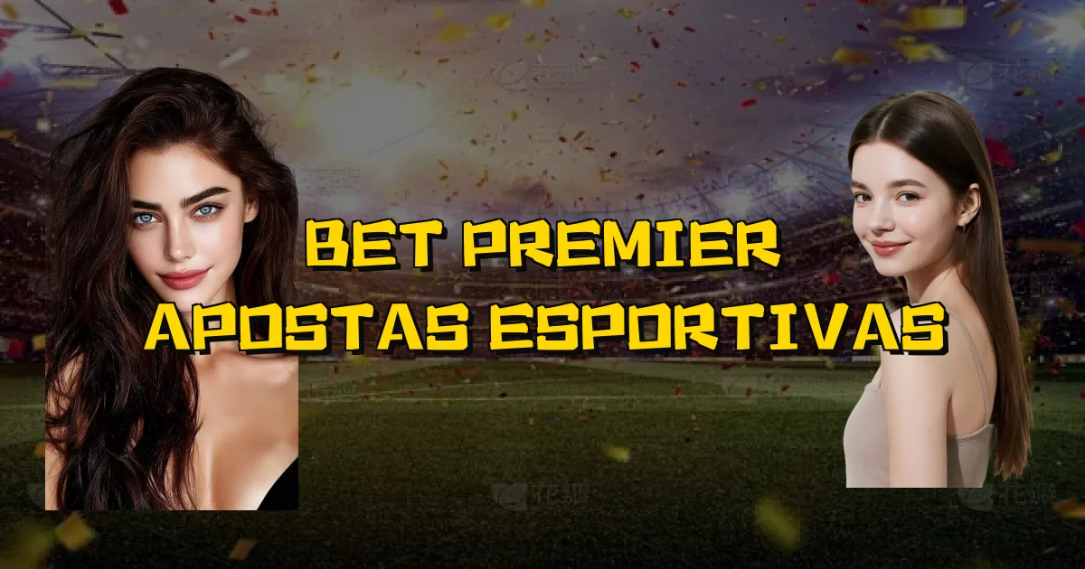 Bet Premier Apostas Esportivas Oficial