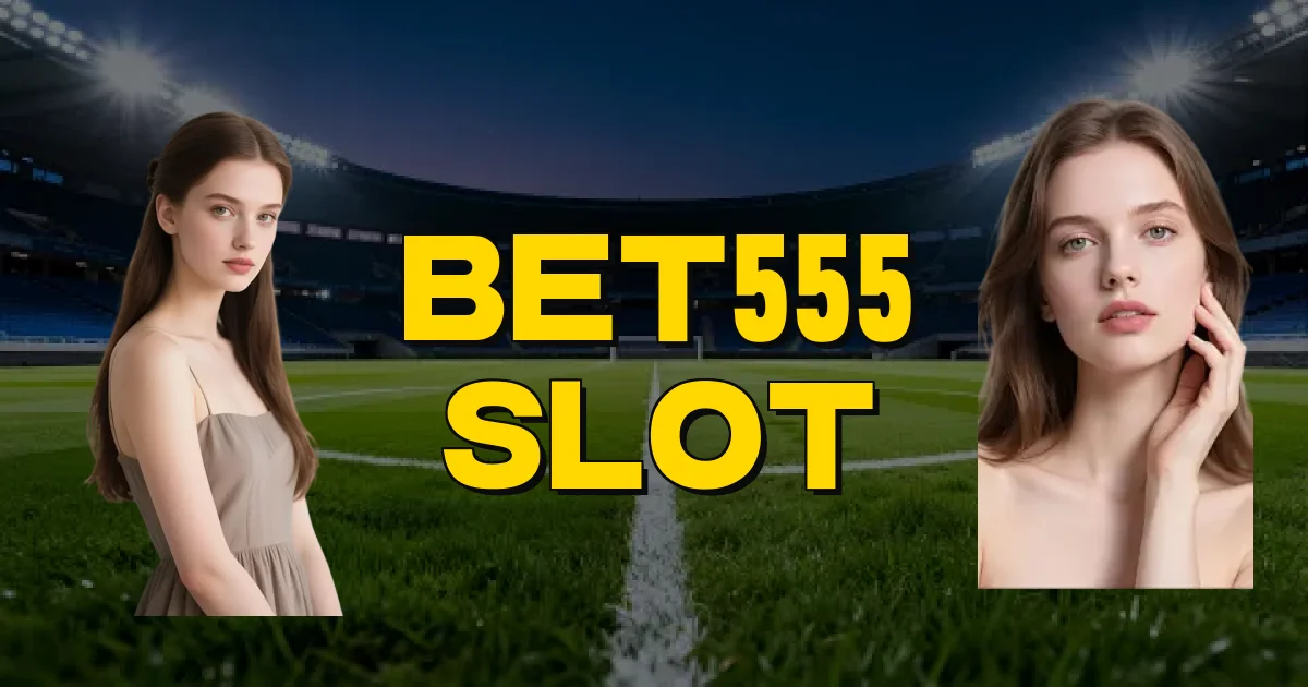 Bet555 Slot Oficial