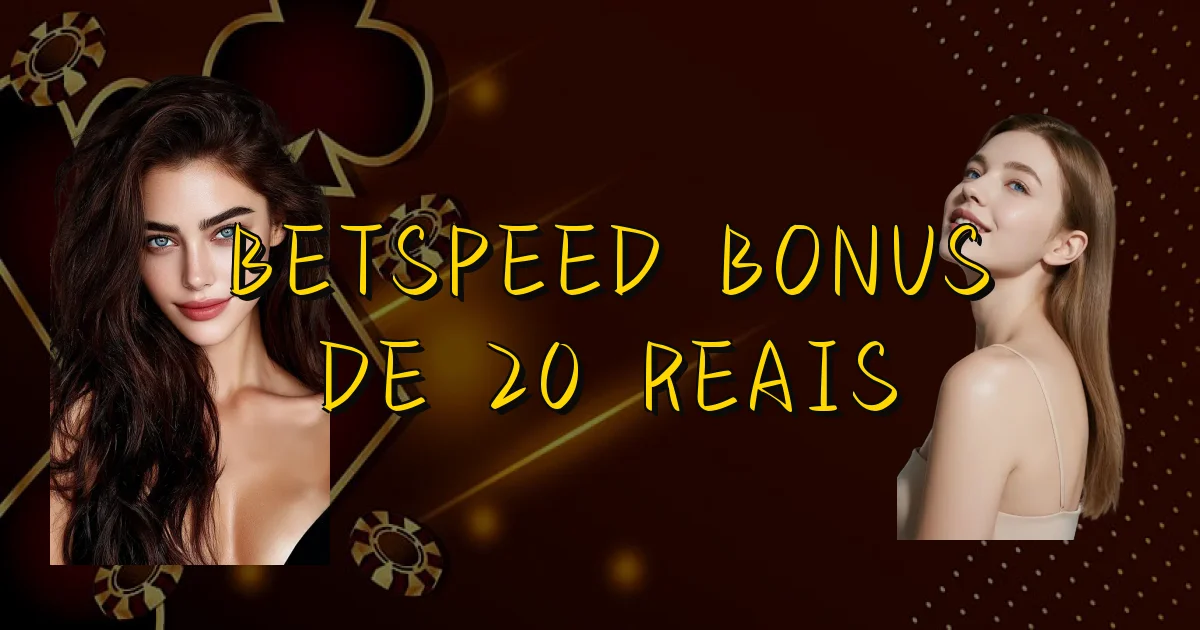 Betspeed Bonus De 20 Reais Oficial