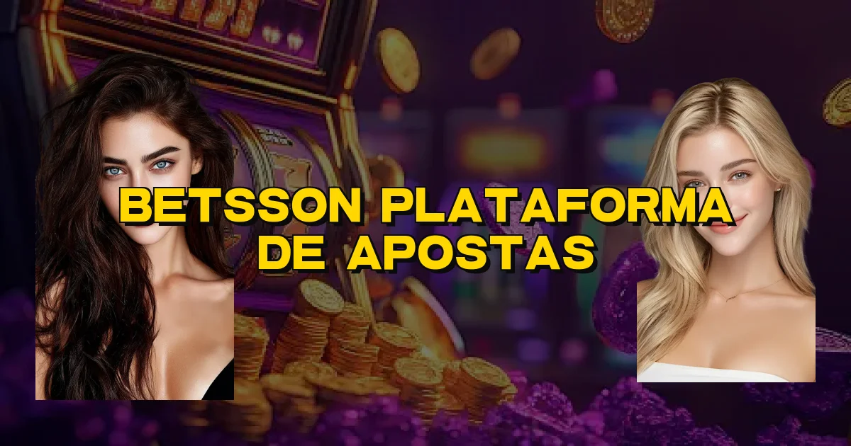 Betsson Plataforma De Apostas Oficial