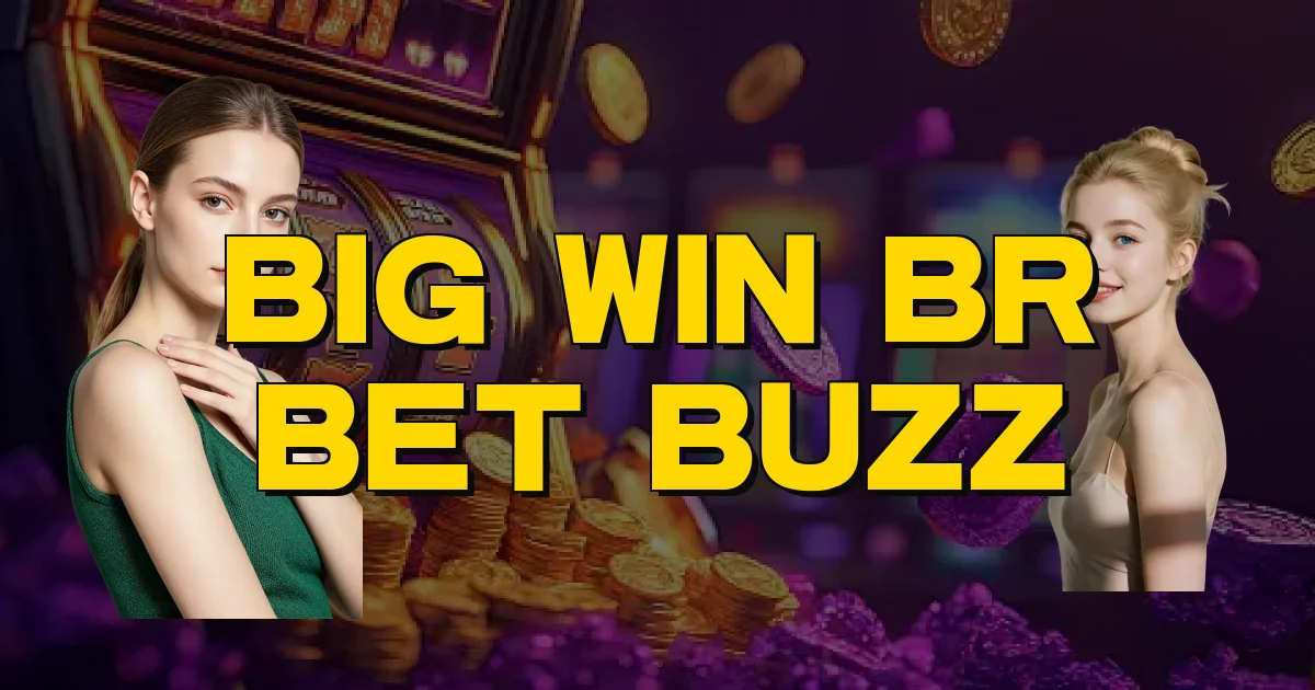 Big Win Br Bet Buzz Oficial