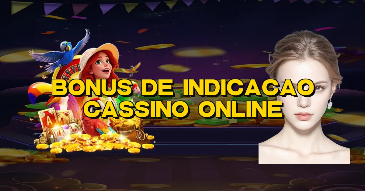 Bonus De Indicacao Cassino Online Oficial