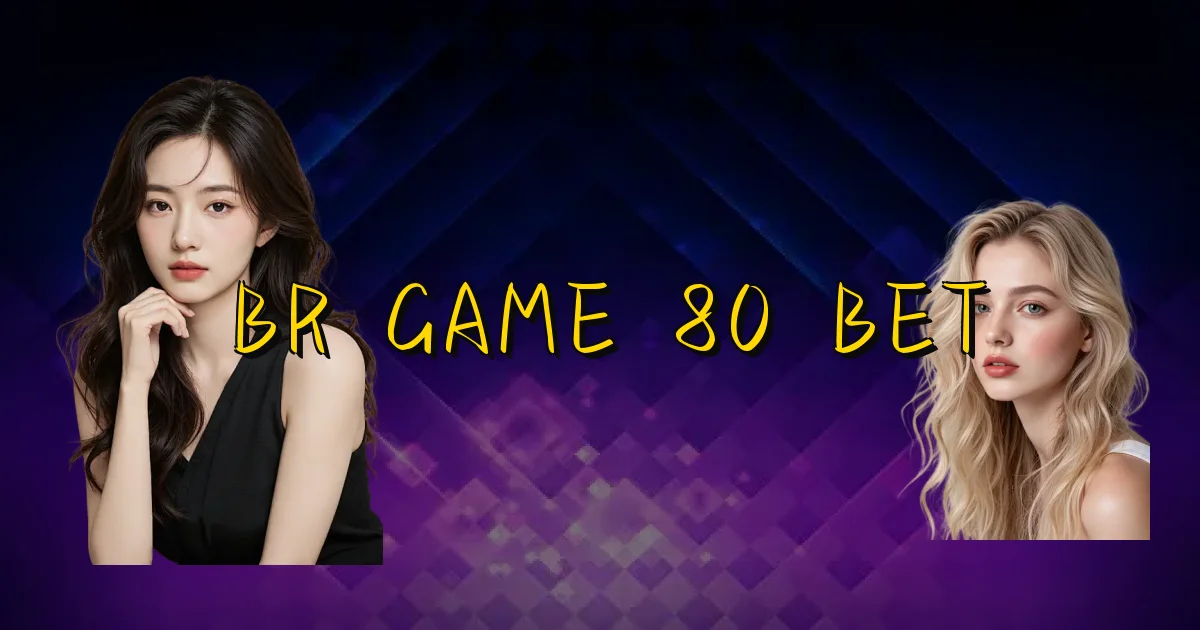Br Game 80 Bet Oficial