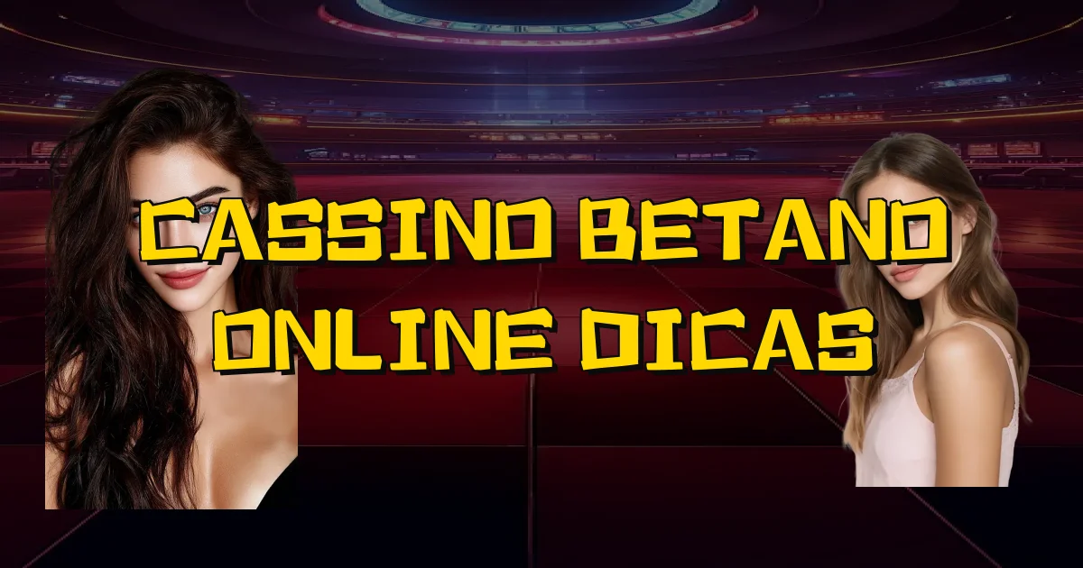 Cassino Betano Online Dicas Oficial