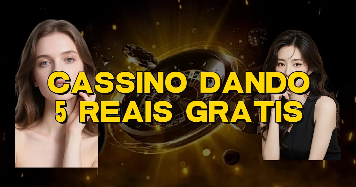 Cassino Dando 5 Reais Gratis Oficial