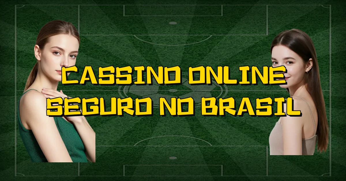 Cassino Online Seguro No Brasil Oficial
