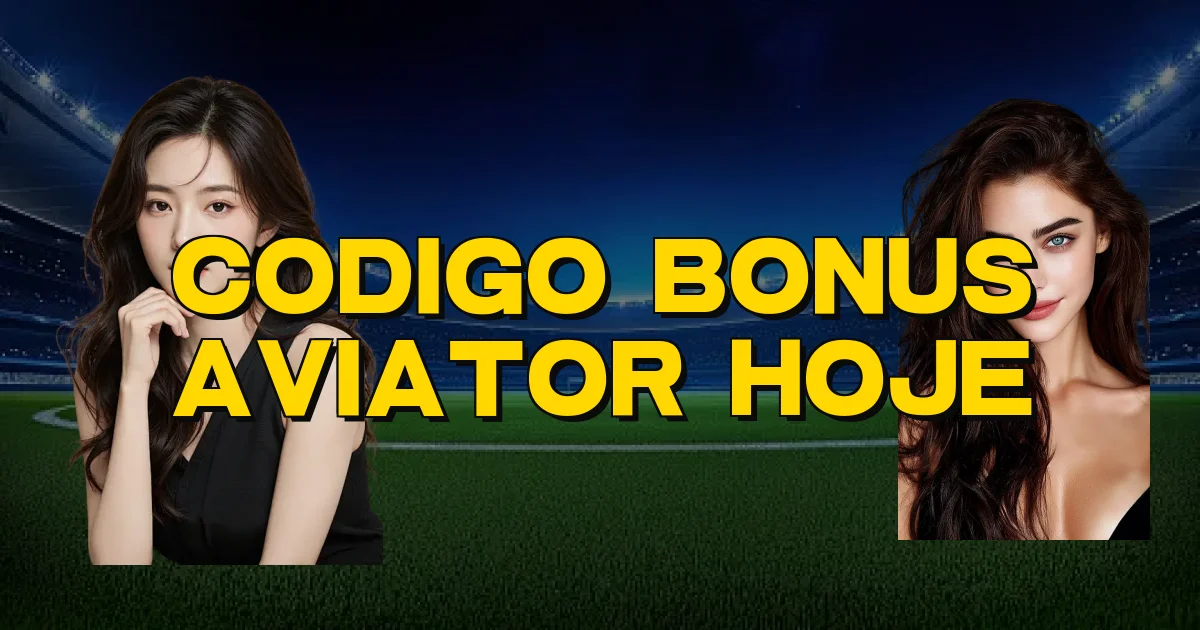 Codigo Bonus Aviator Hoje Oficial
