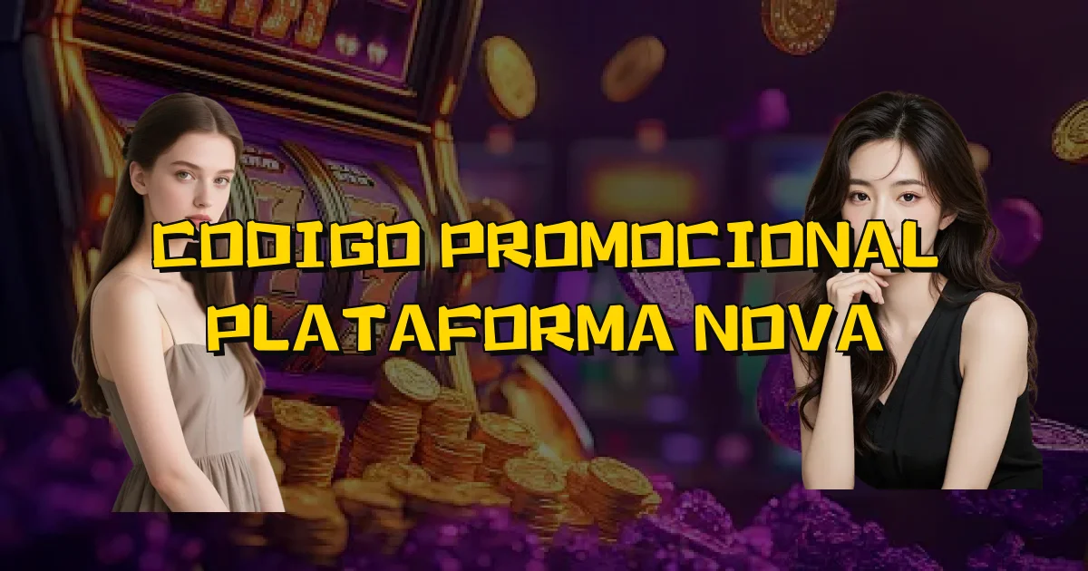 Codigo Promocional Plataforma Nova Oficial