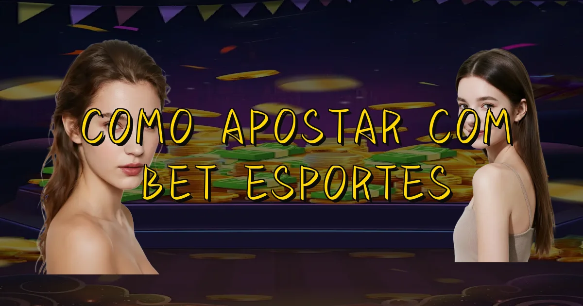 Como Apostar Com Bet Esportes Oficial