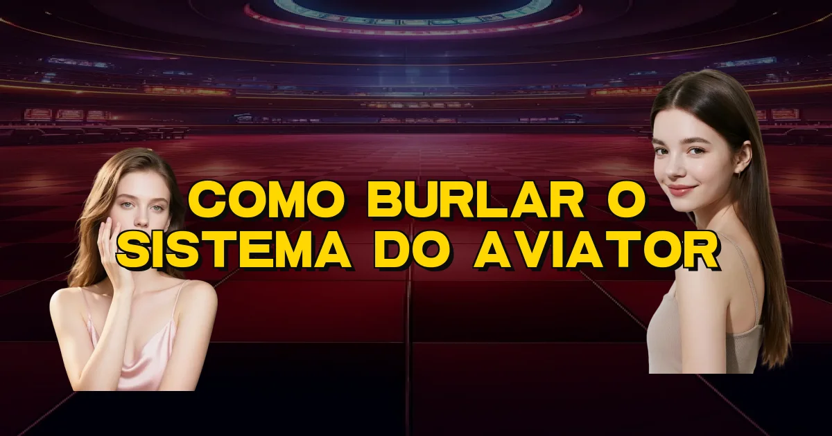 Como Burlar O Sistema Do Aviator Oficial