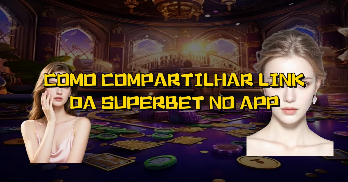 Como Compartilhar Link Da Superbet No App Oficial