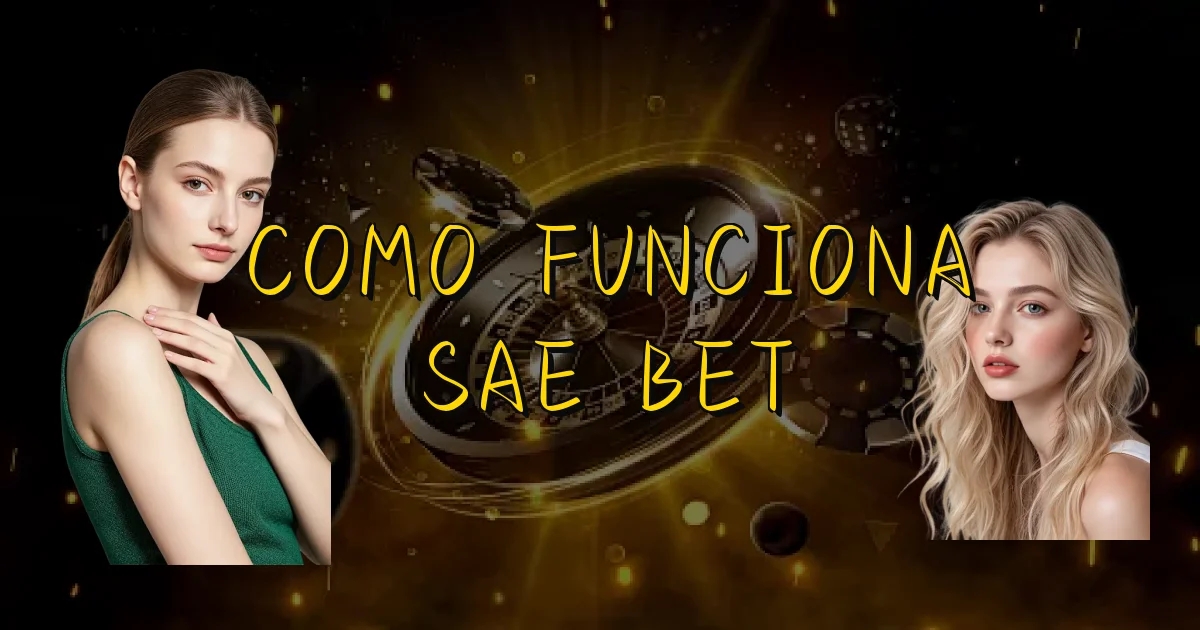 Como Funciona Sae Bet Oficial