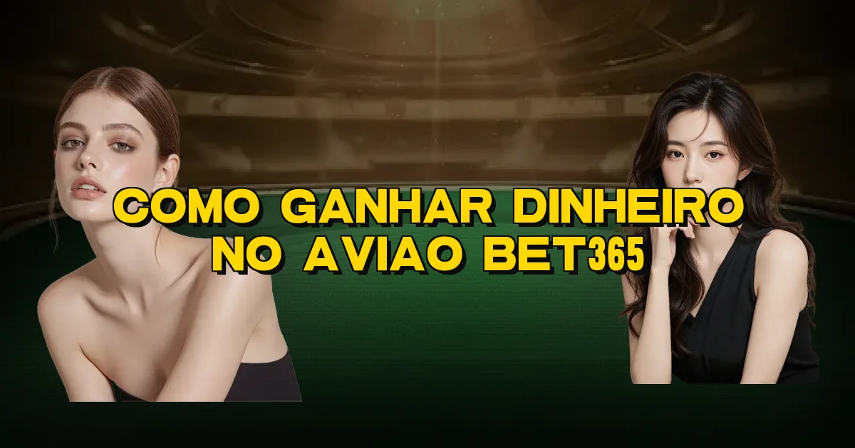 Como Ganhar Dinheiro No Aviao Bet365 Oficial