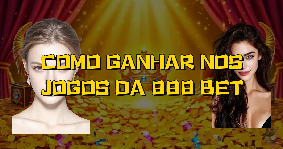 Como Ganhar Nos Jogos Da 888 Bet Oficial