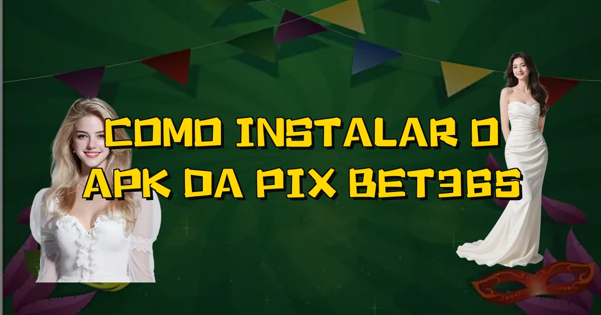 Como Instalar O Apk Da Pix Bet365 Oficial