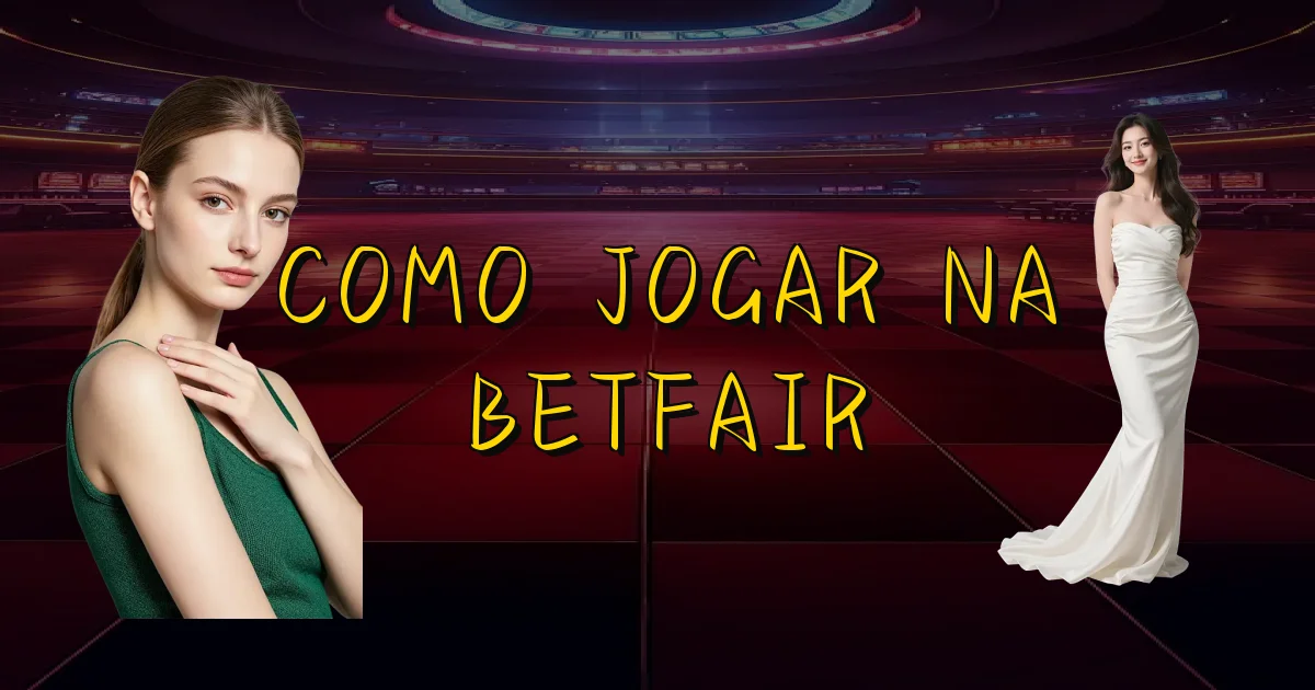Como Jogar Na Betfair Oficial