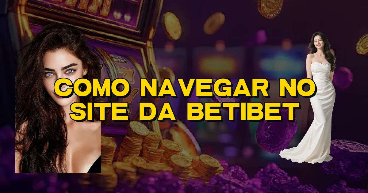 Como Navegar No Site Da Betibet Oficial