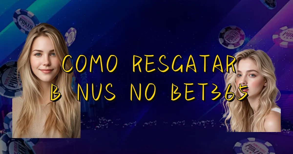 Como Resgatar Bônus No Bet365 Oficial
