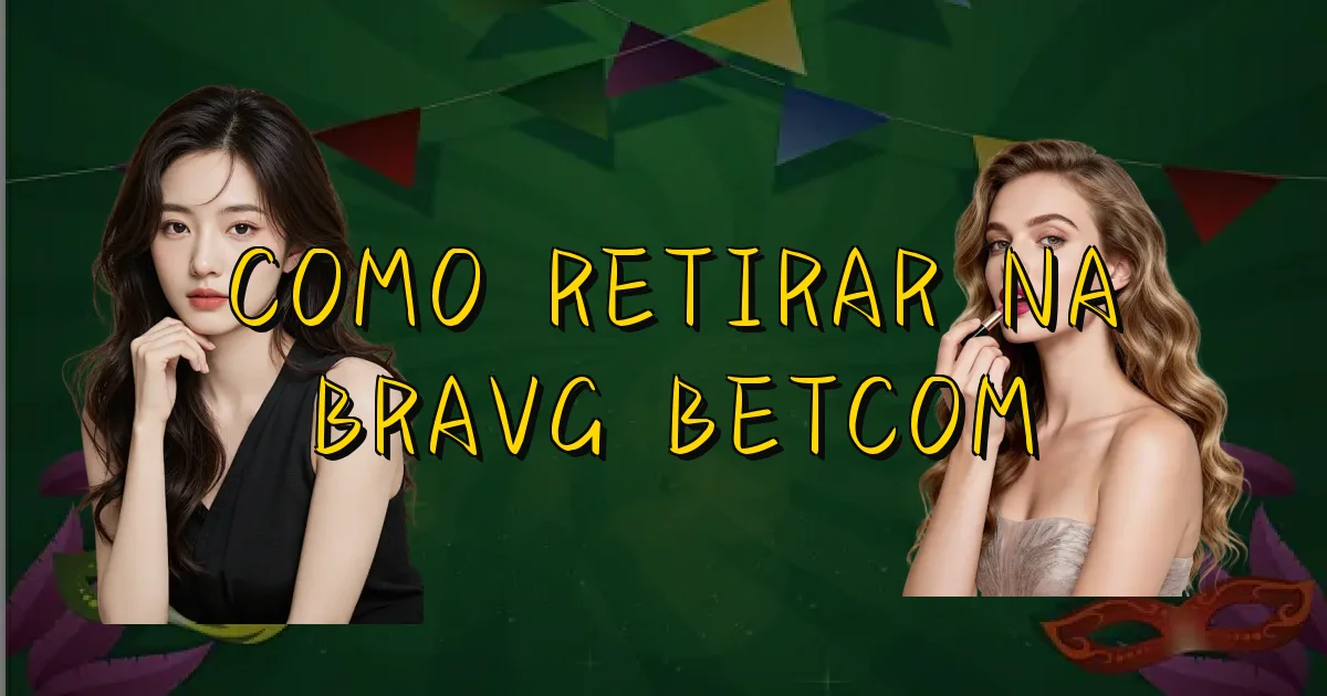 Como Retirar Na Bravg Betcom Oficial