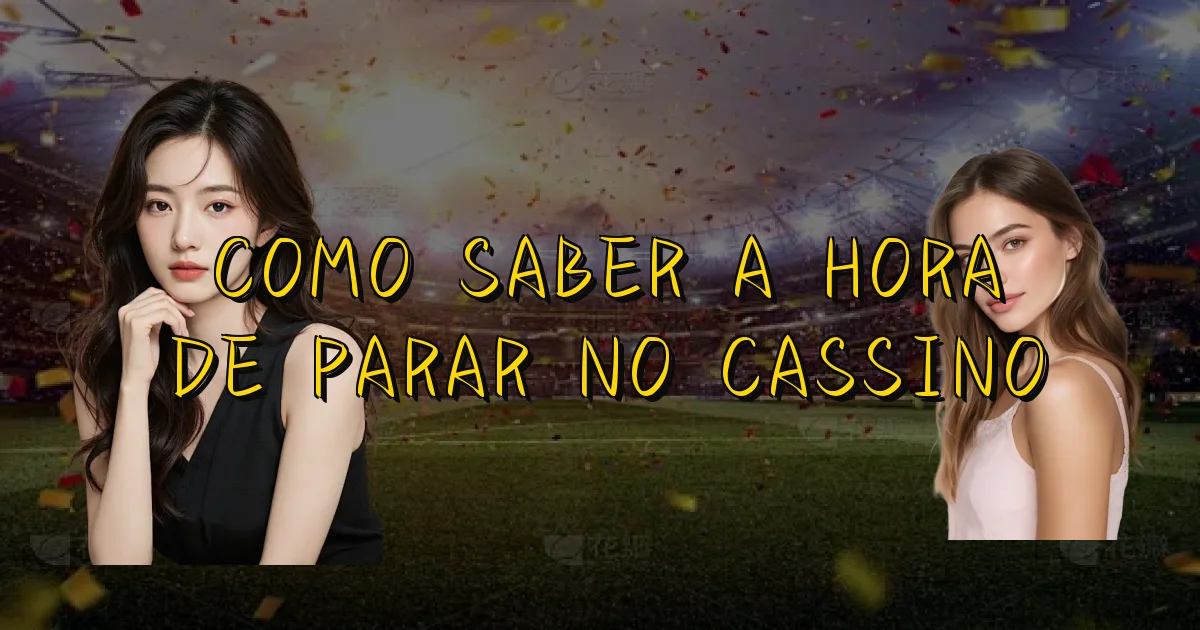 Como Saber A Hora De Parar No Cassino Oficial