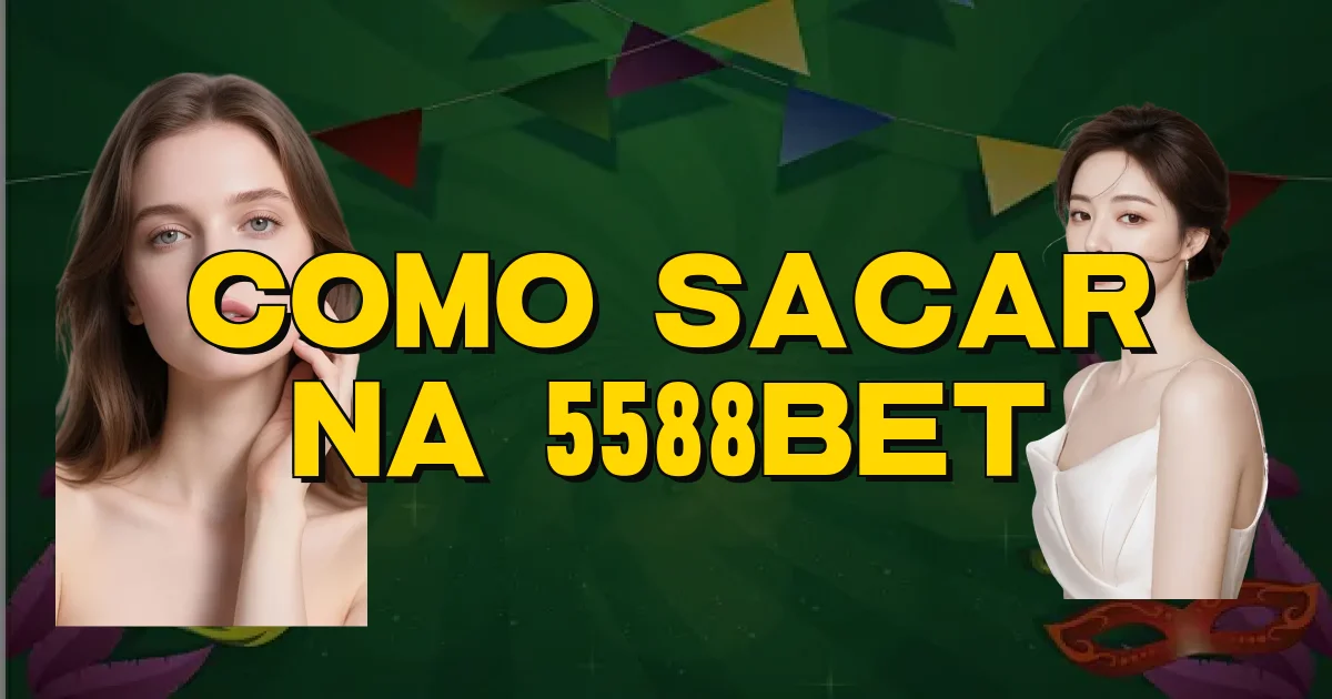 Como Sacar Na 5588Bet Oficial