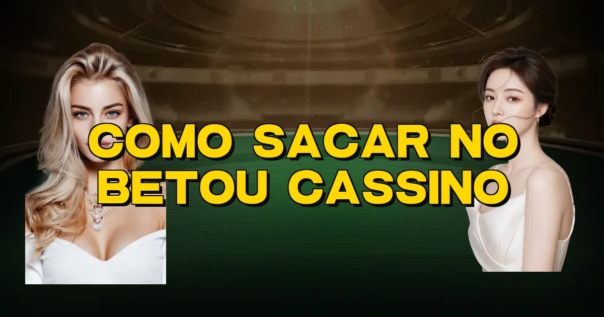 Como Sacar No Betou Cassino Oficial