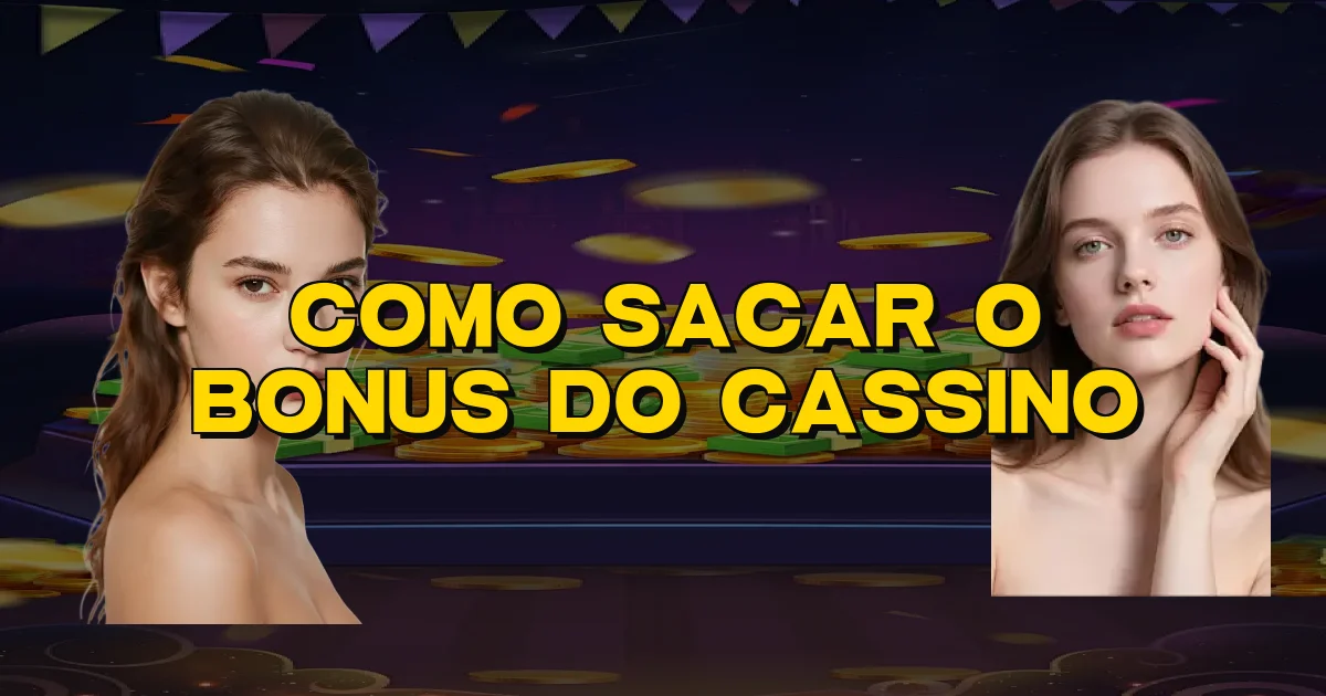 Como Sacar O Bonus Do Cassino Oficial