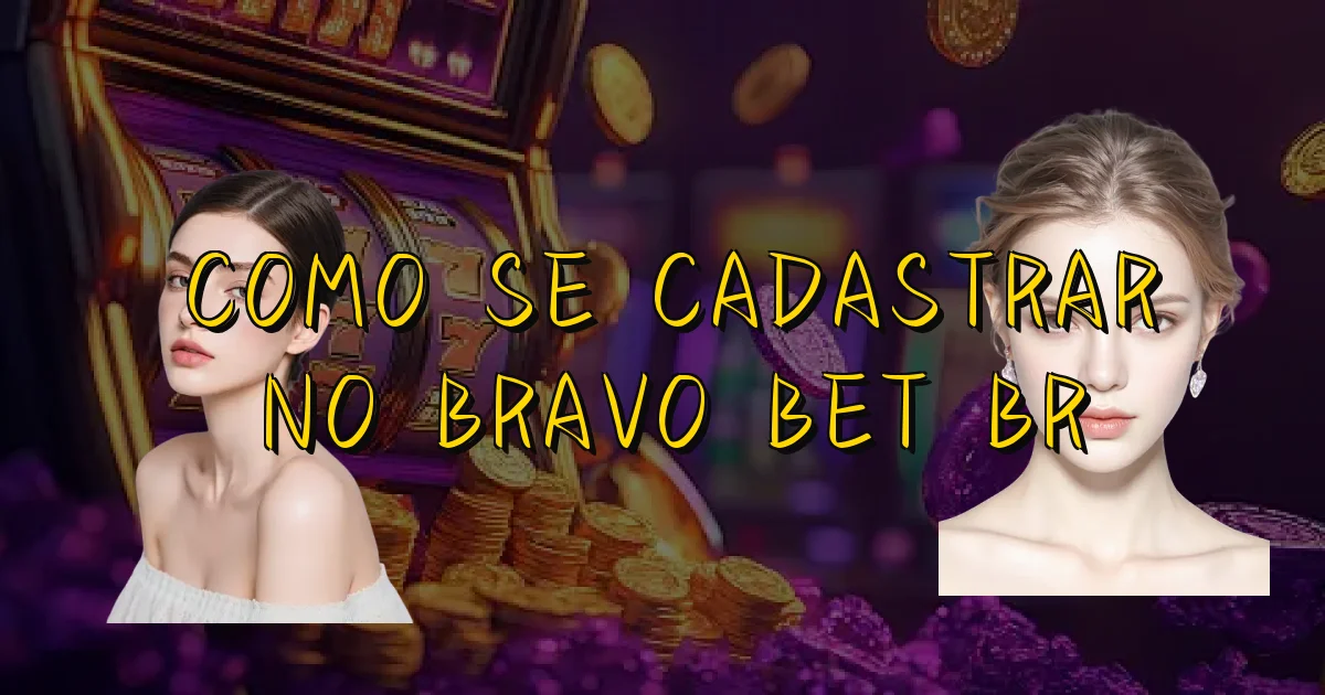 Como Se Cadastrar No Bravo Bet Br Oficial