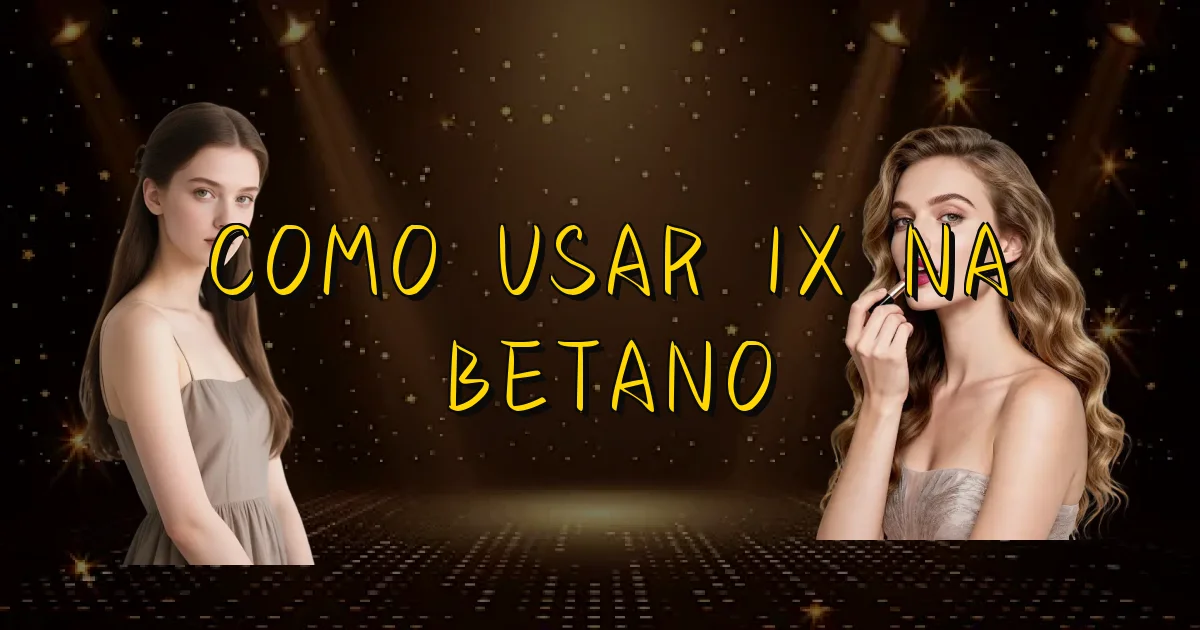 Como Usar 1X Na Betano Oficial