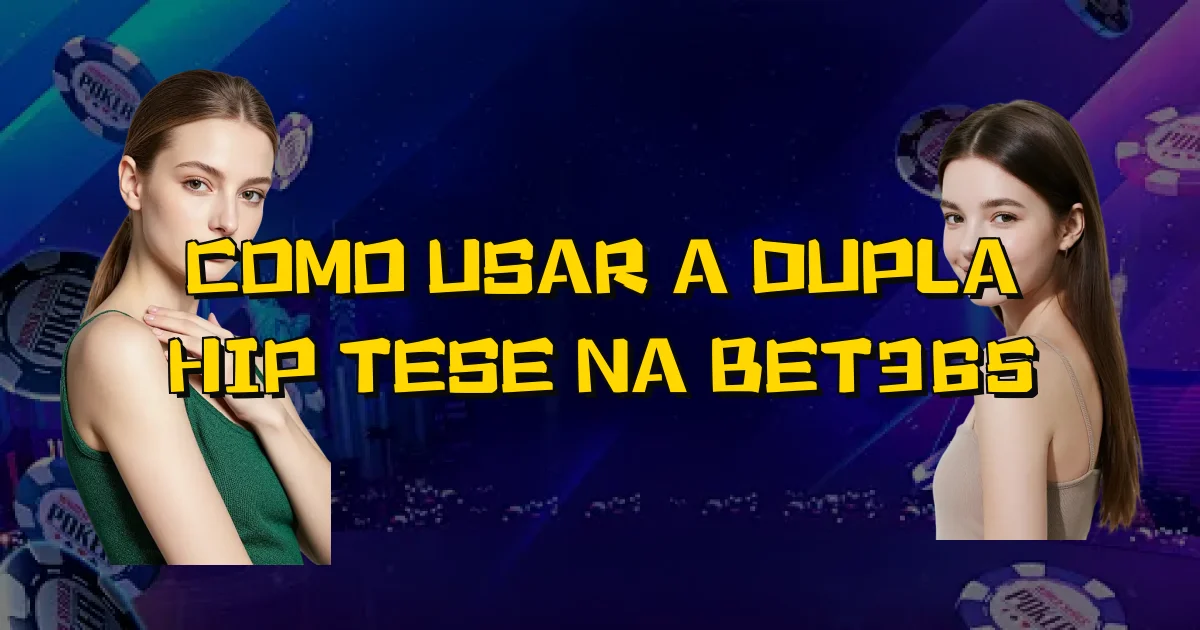 Como Usar A Dupla Hipótese Na Bet365 Oficial