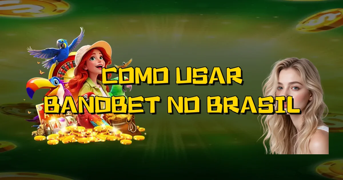Como Usar Bandbet No Brasil Oficial