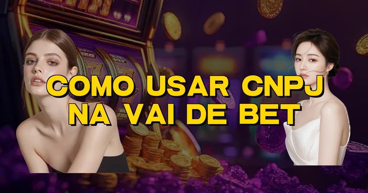 Como Usar Cnpj Na Vai De Bet Oficial