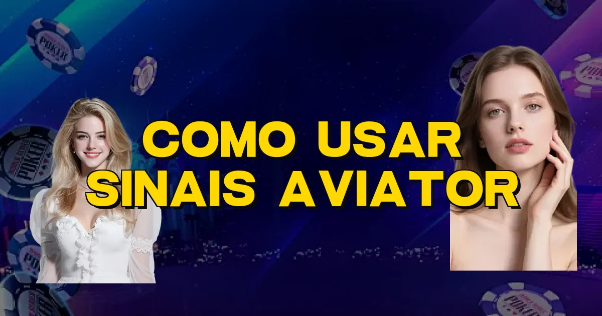 Como Usar Sinais Aviator Oficial