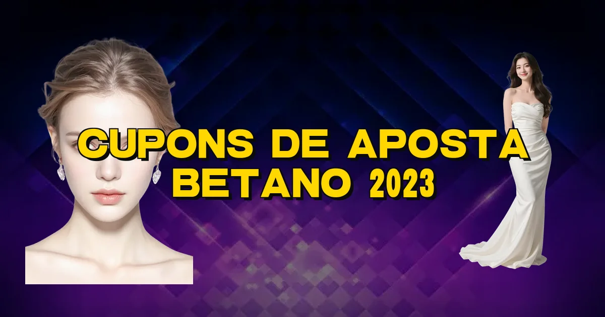 Cupons De Aposta Betano 2023 Oficial